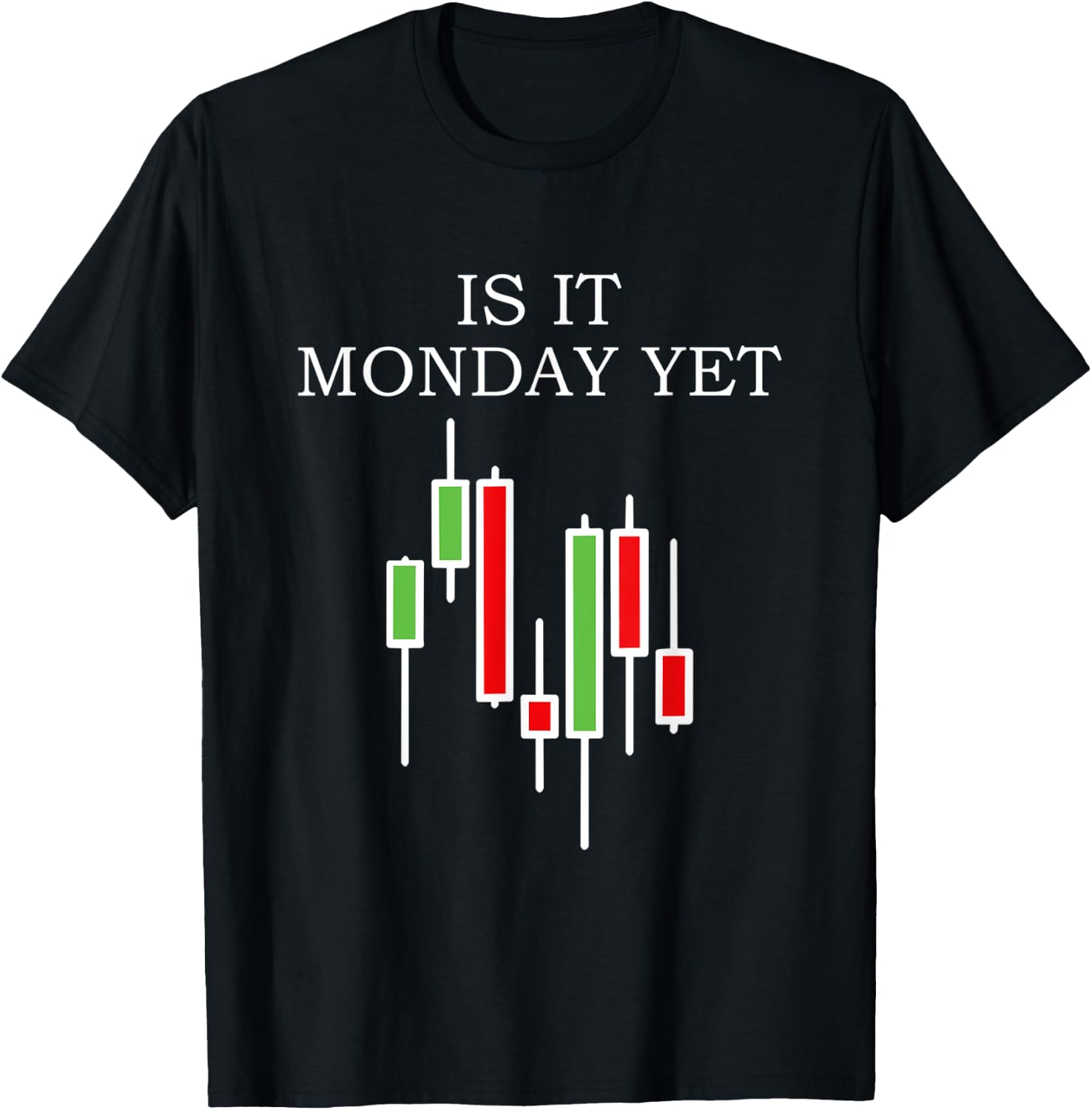 Is It Monday Yet Funny Stock Market Trader T-Shirt - T-Shirt | Black