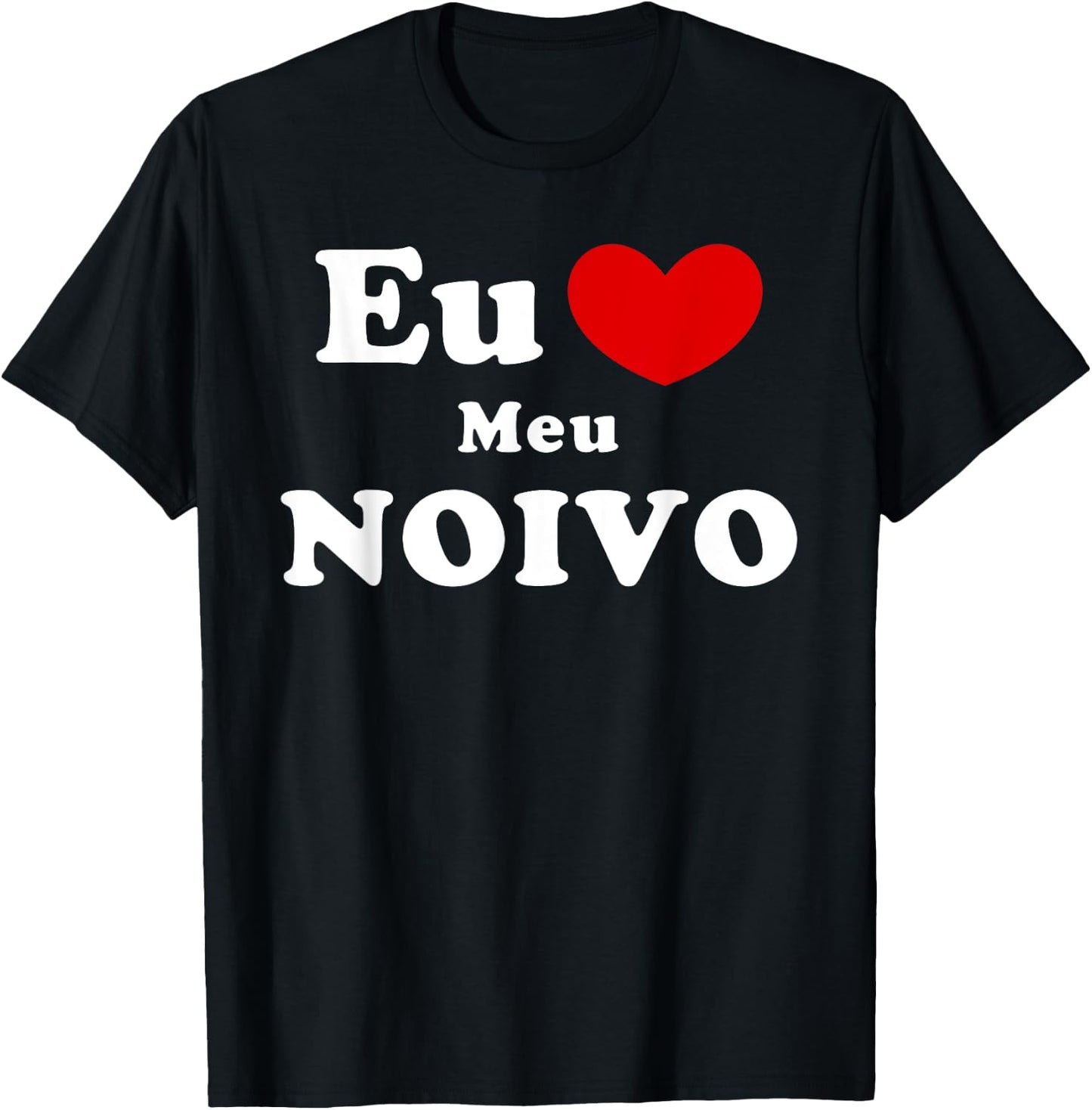 Eu Amo Meu Noivo, Portuguese Fiancé Love T-Shirt - T-Shirt | Black