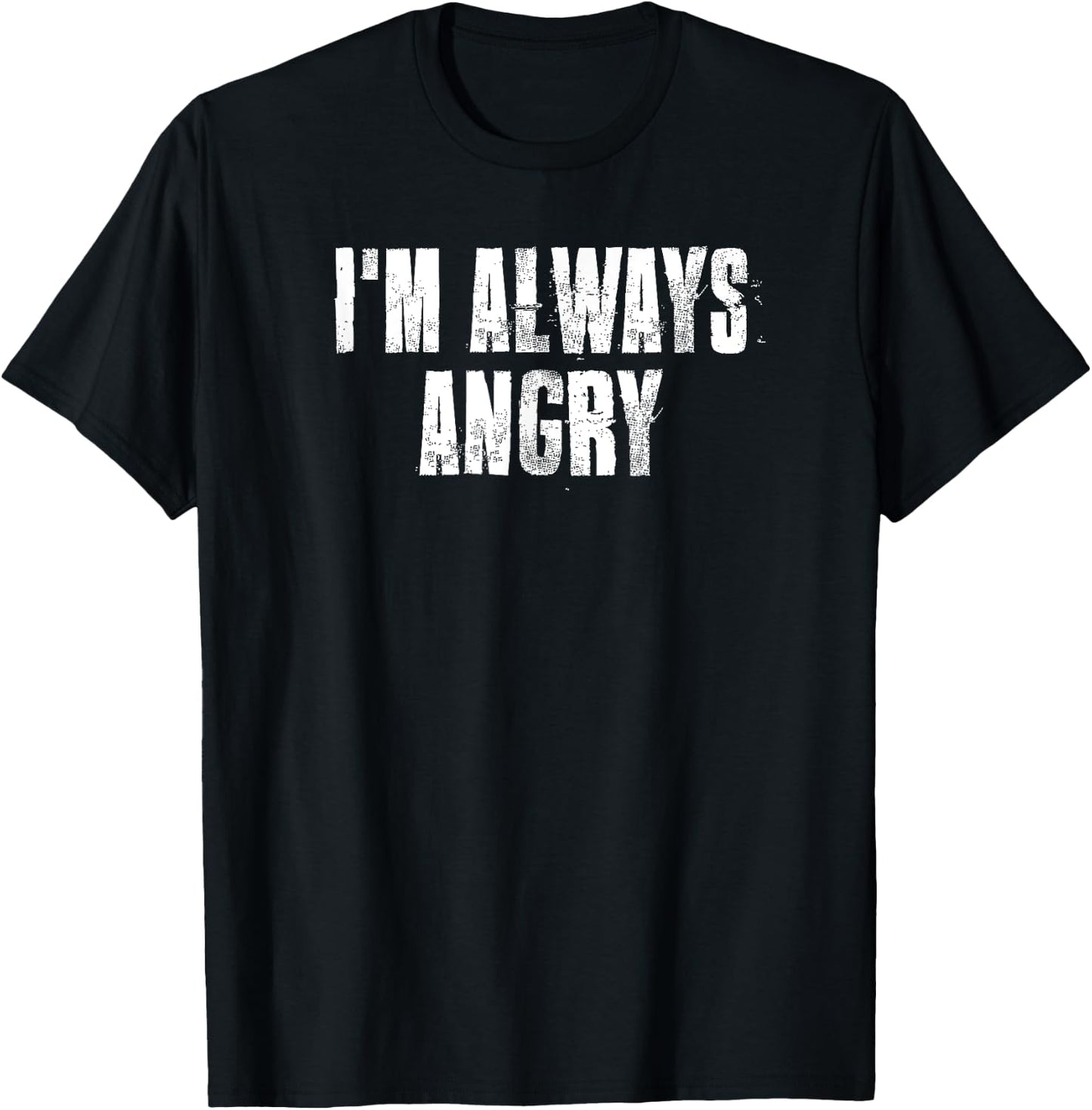 i'm Always Angry inspirational Motivational Gym Workout T-Shirt - T-Shirt | Black