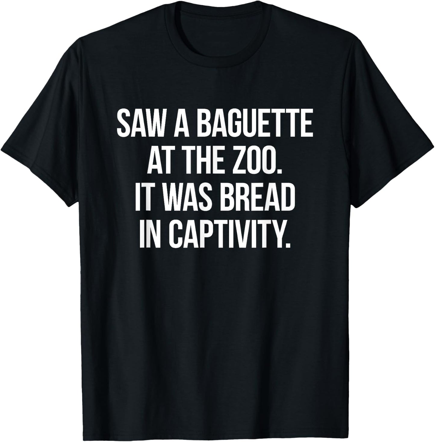 Funny Pun - Saw a baguette at the zoo joke T-Shirt - T-Shirt | Black