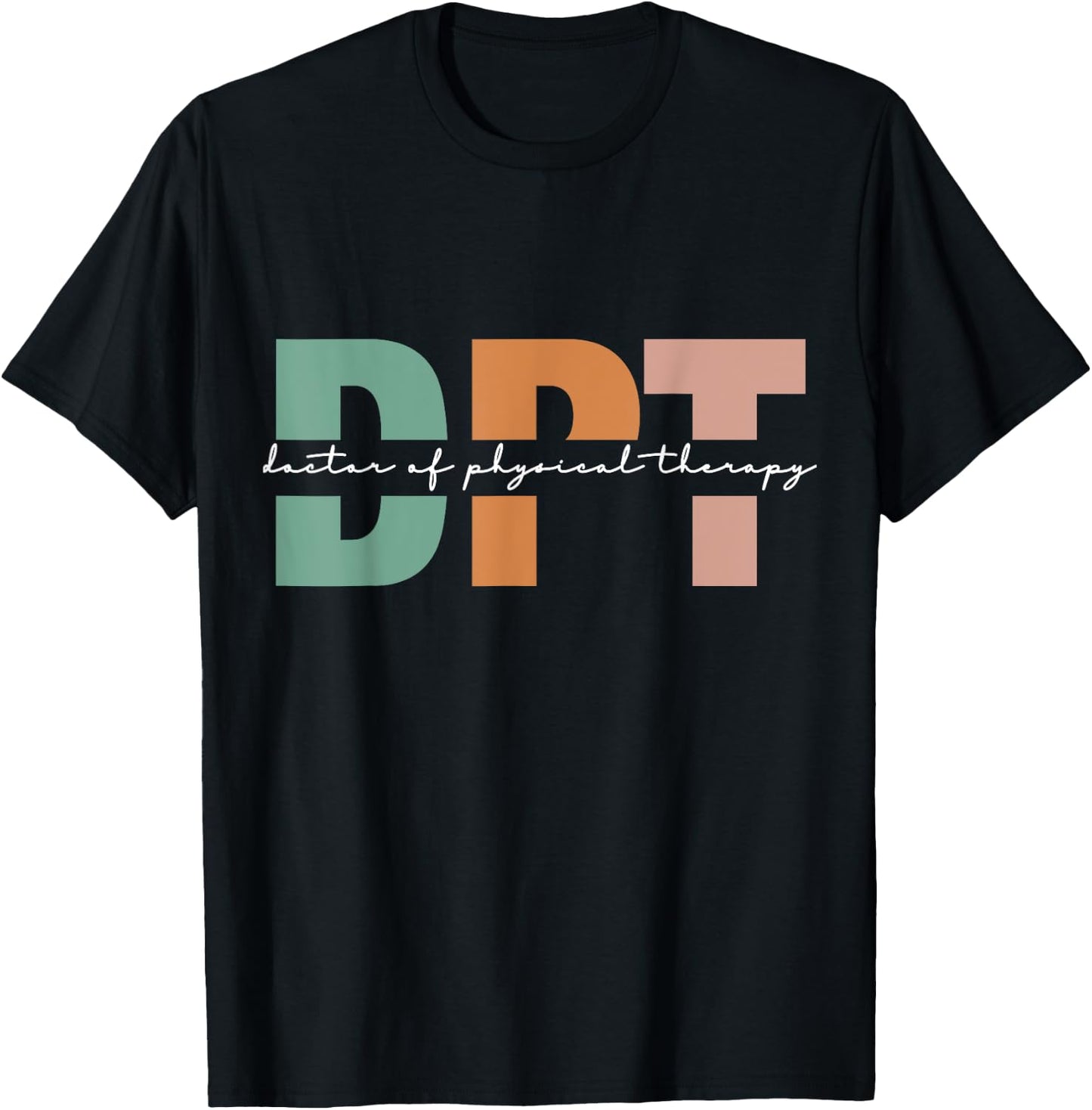 Doctor Of Physical Therapy DPT Student Graduation T-Shirt - T-Shirt | Black