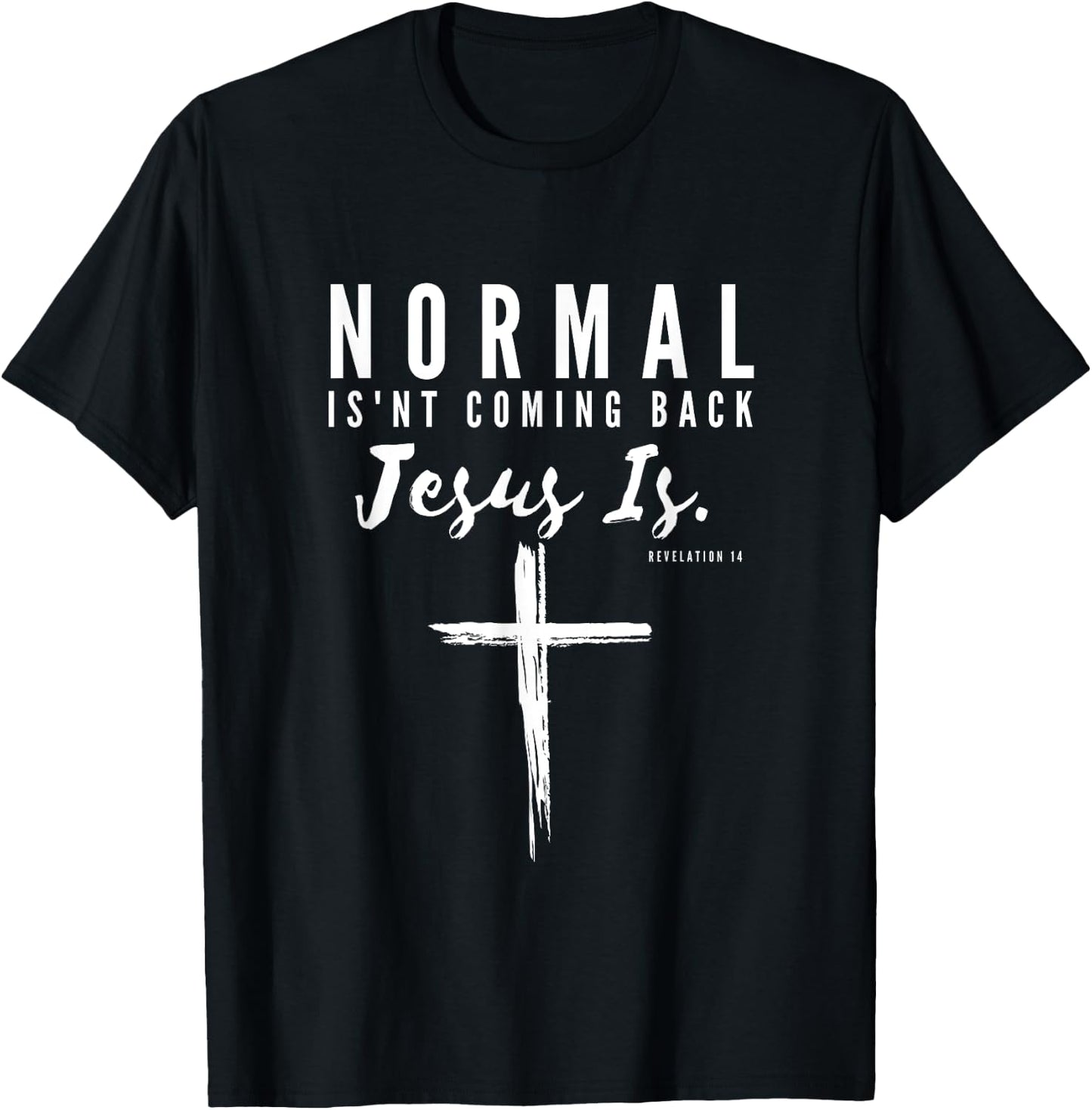 Normal Isn't Coming Back Jesus Is Insipirational Motivation T-Shirt - T-Shirt | Black