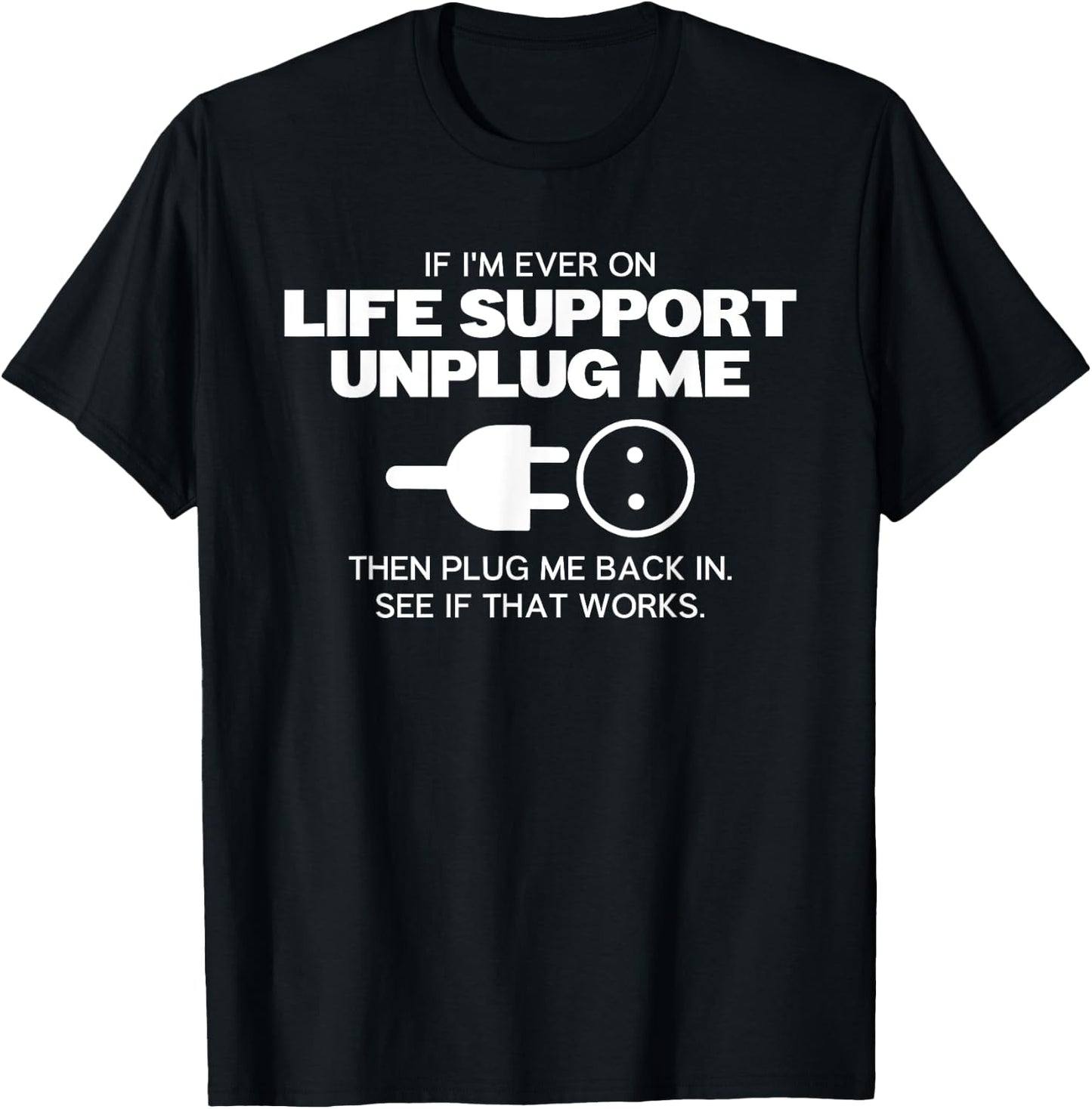 If Im Ever On Life Support Unplug Me Matching Saying Picture T-Shirt - T-Shirt | Black