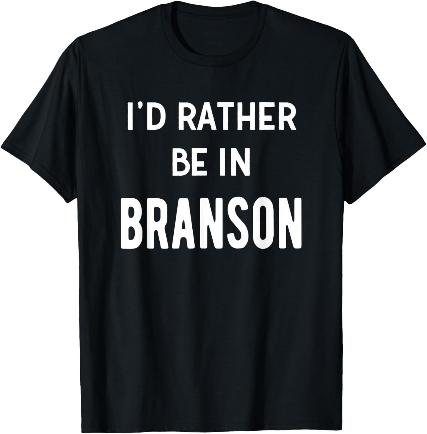 I'd Rather Be In Branson Funny Missouri Vacation Souvenir T-Shirt - T-Shirt | Black