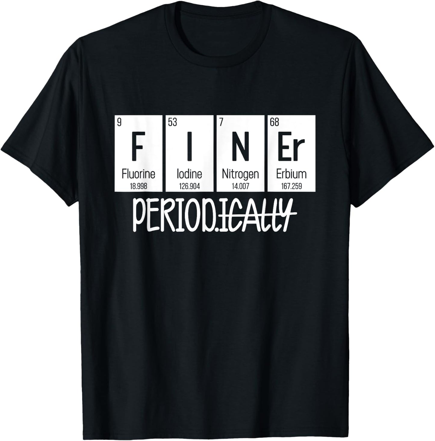 Finer Period Periodically Table T-Shirt - T-Shirt | Black