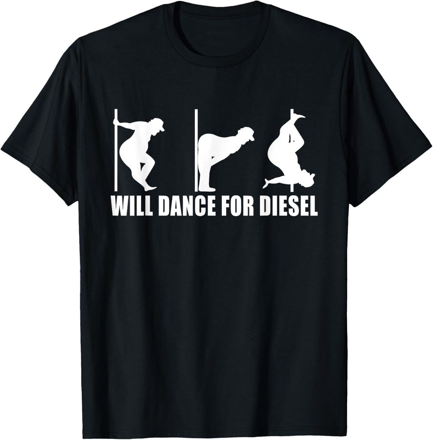 Will Dance For Diesel Funny Father's Day Dad Pole Dance T-Shirt - T-Shirt | Black