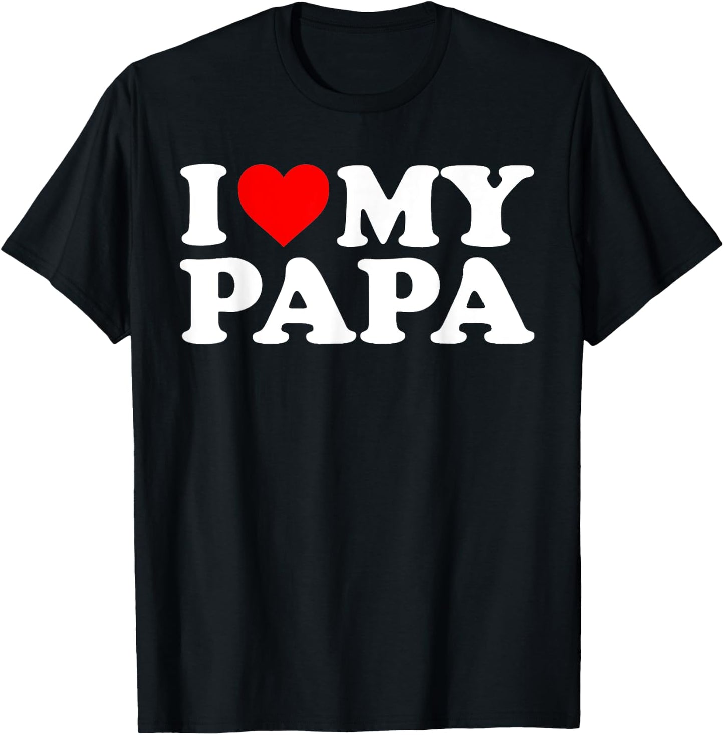 I Love My Papa T-Shirt - T-Shirt | Black