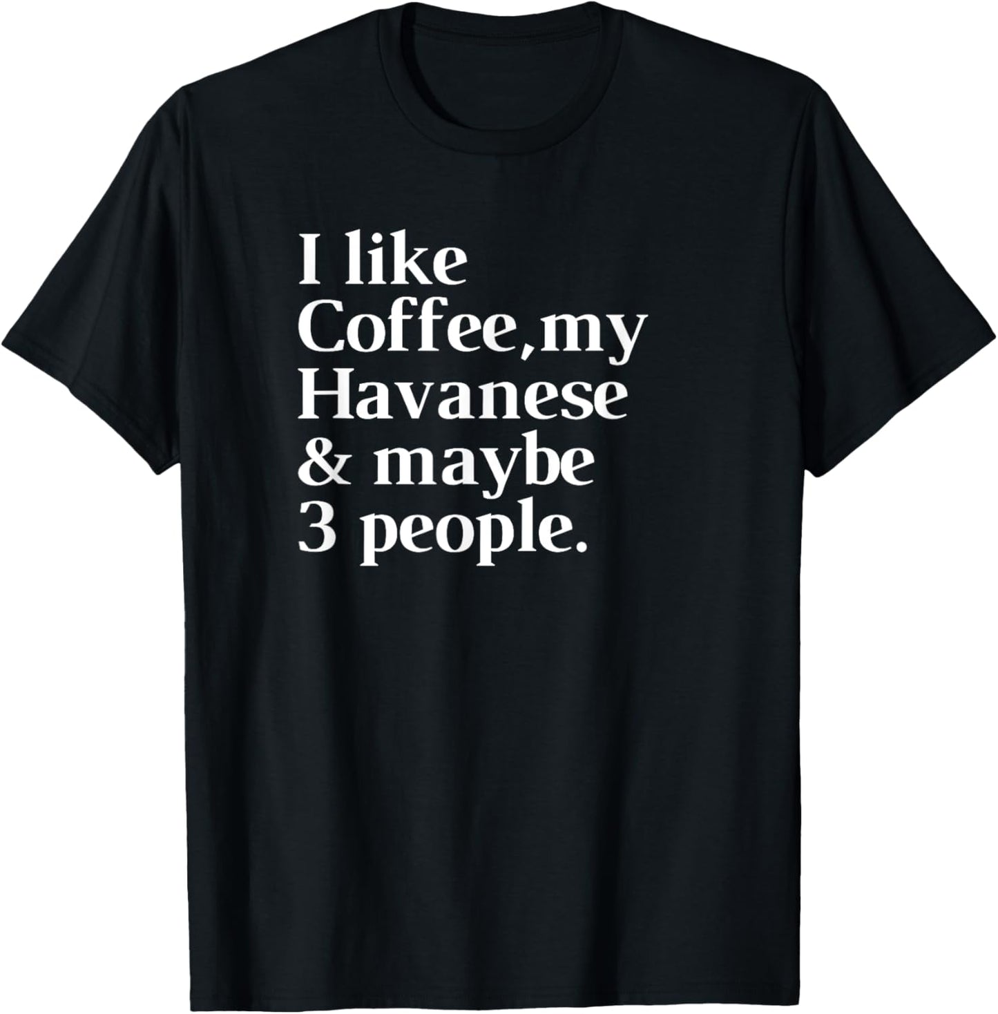 Havanese Funny Dog Owner Coffee Lover Gift Women Men T-Shirt - T-Shirt | Black