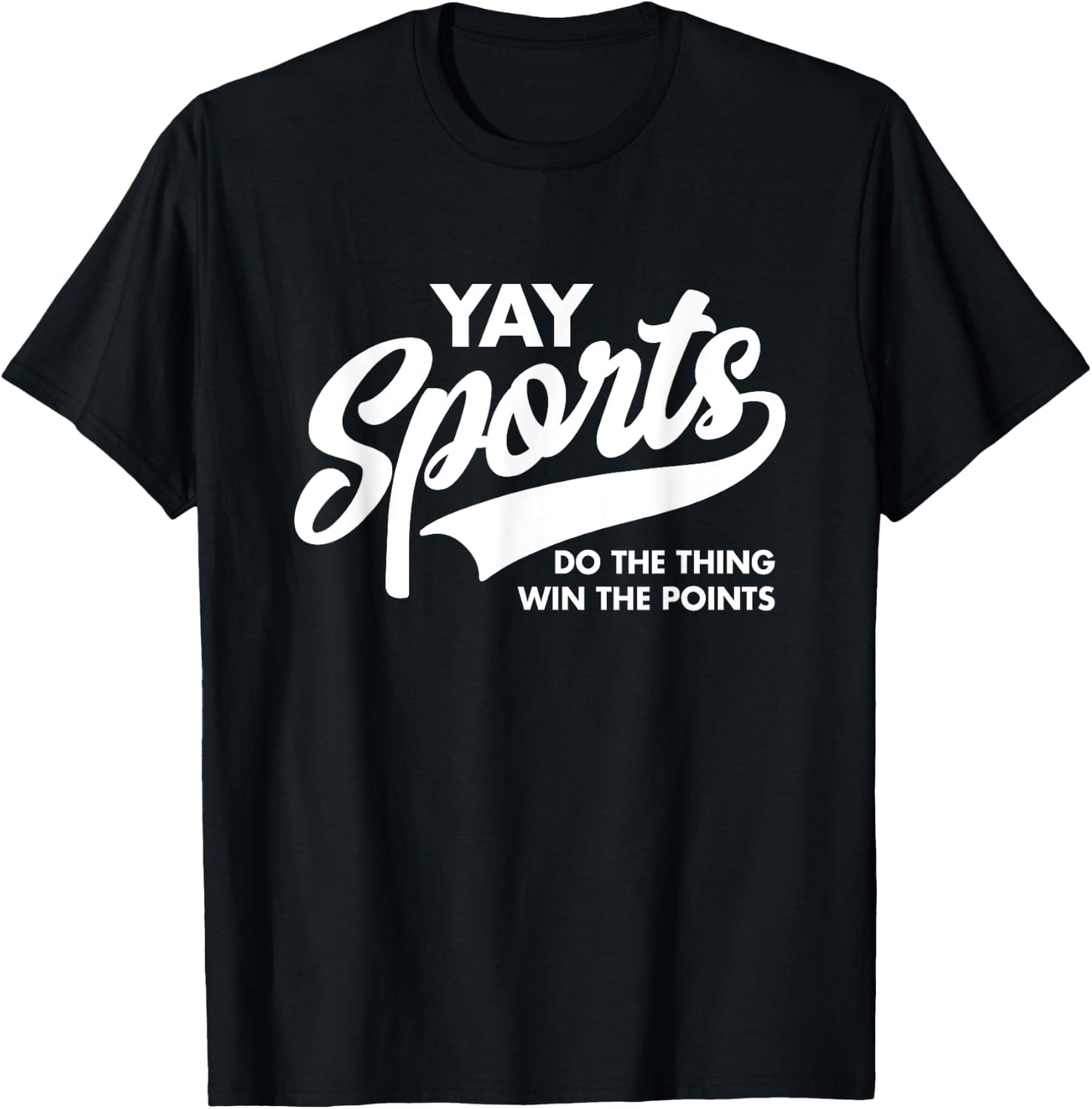 Yay Sports Do the Thing Win the Points Funny Game Day T-Shirt - T-Shirt | Black