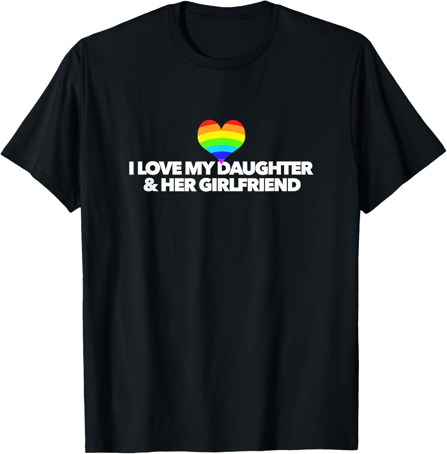 I Love My Daughter and Her Girlfriend rainbow heart Parent T-Shirt - T-Shirt | Black