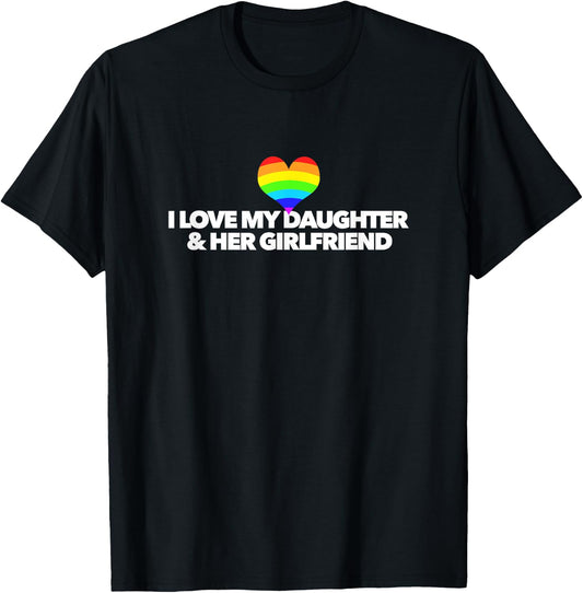 I Love My Daughter and Her Girlfriend rainbow heart Parent T-Shirt - T-Shirt | Black