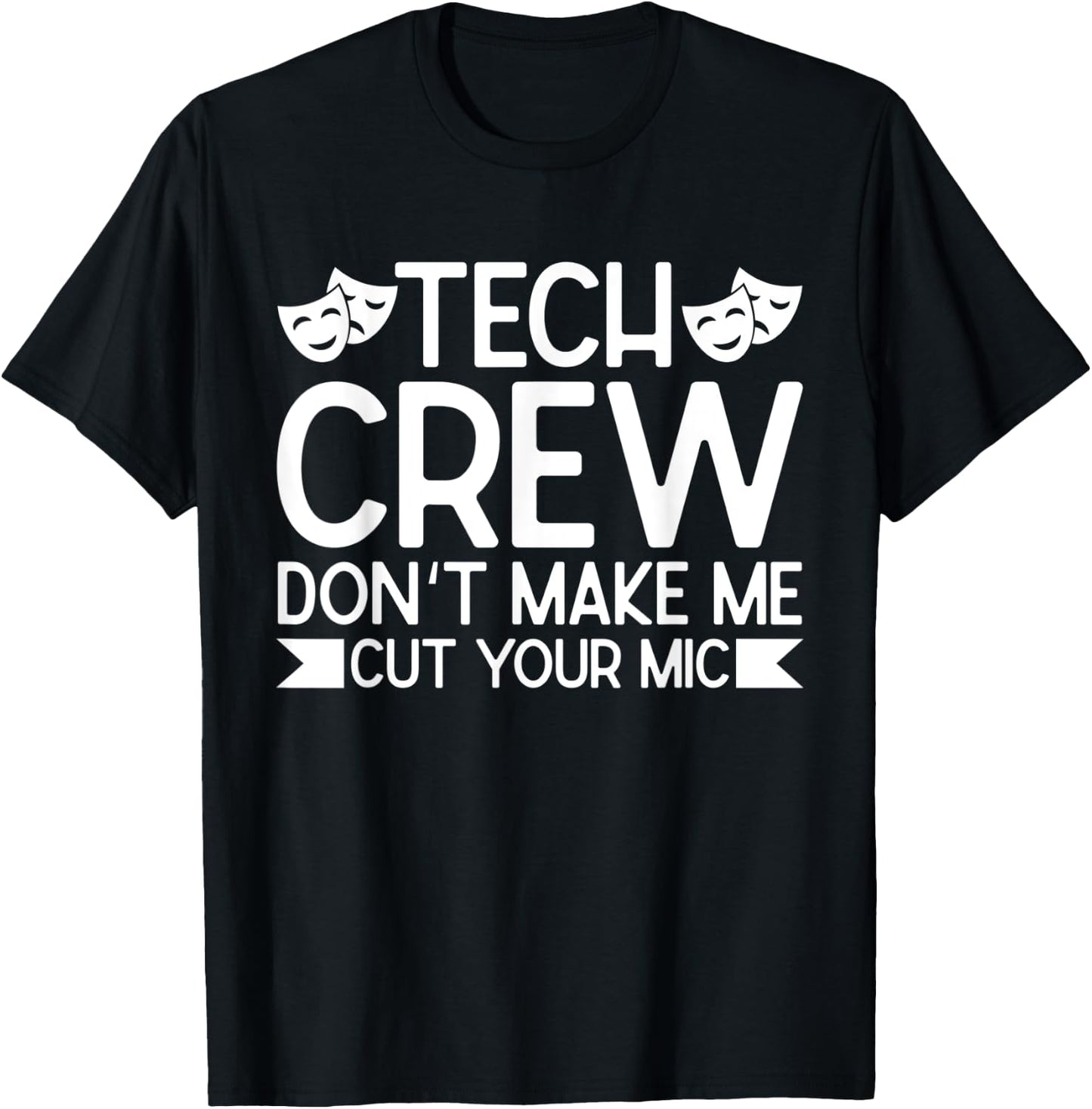 Tech Crew Dont Make Me Cut Your Mic, Theater T-Shirt - T-Shirt | Black
