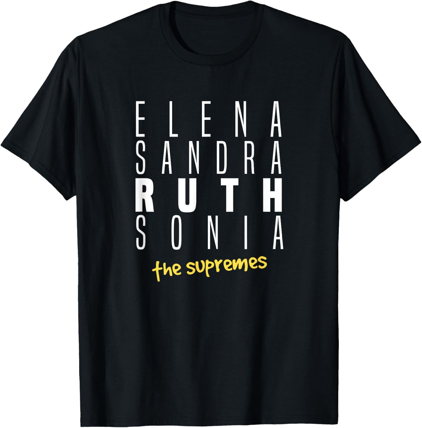 Elena, Sandra, Ruth, Sonia - the Supreme Court justice T-Shirt - T-Shirt | Black