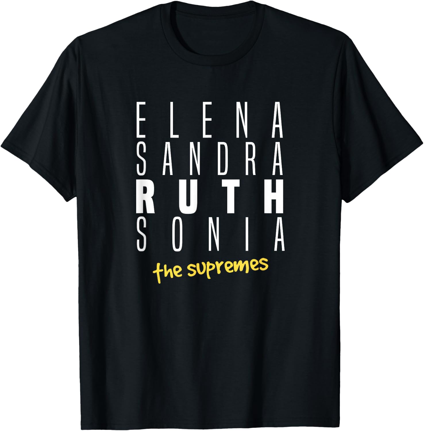 Elena, Sandra, Ruth, Sonia - the Supreme Court justice T-Shirt - T-Shirt | Black