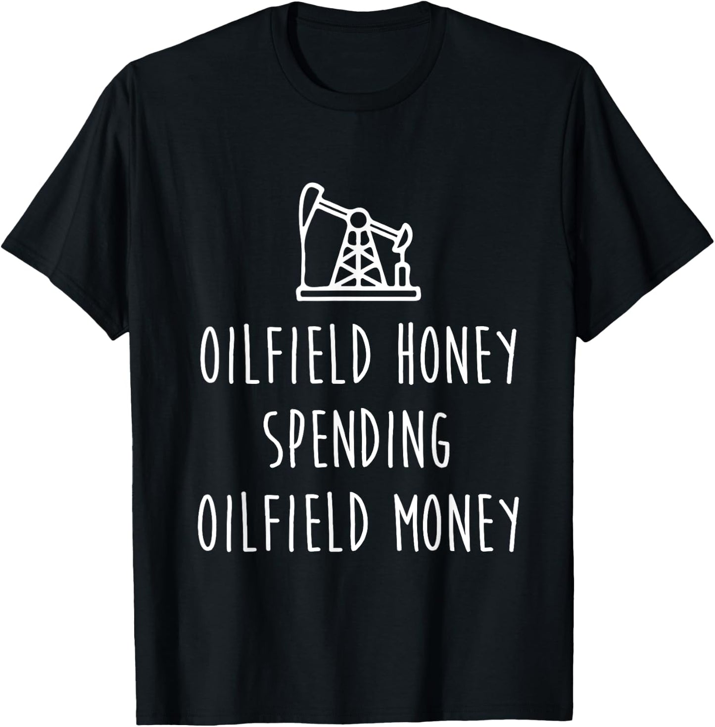 Spoiled Oilfield Wife Oilfield Honey Spending Oilfield Money T-Shirt - T-Shirt | Black