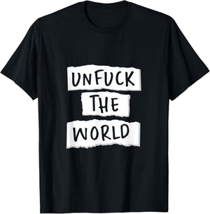 Unfuck the World T-Shirt - T-Shirt | Black