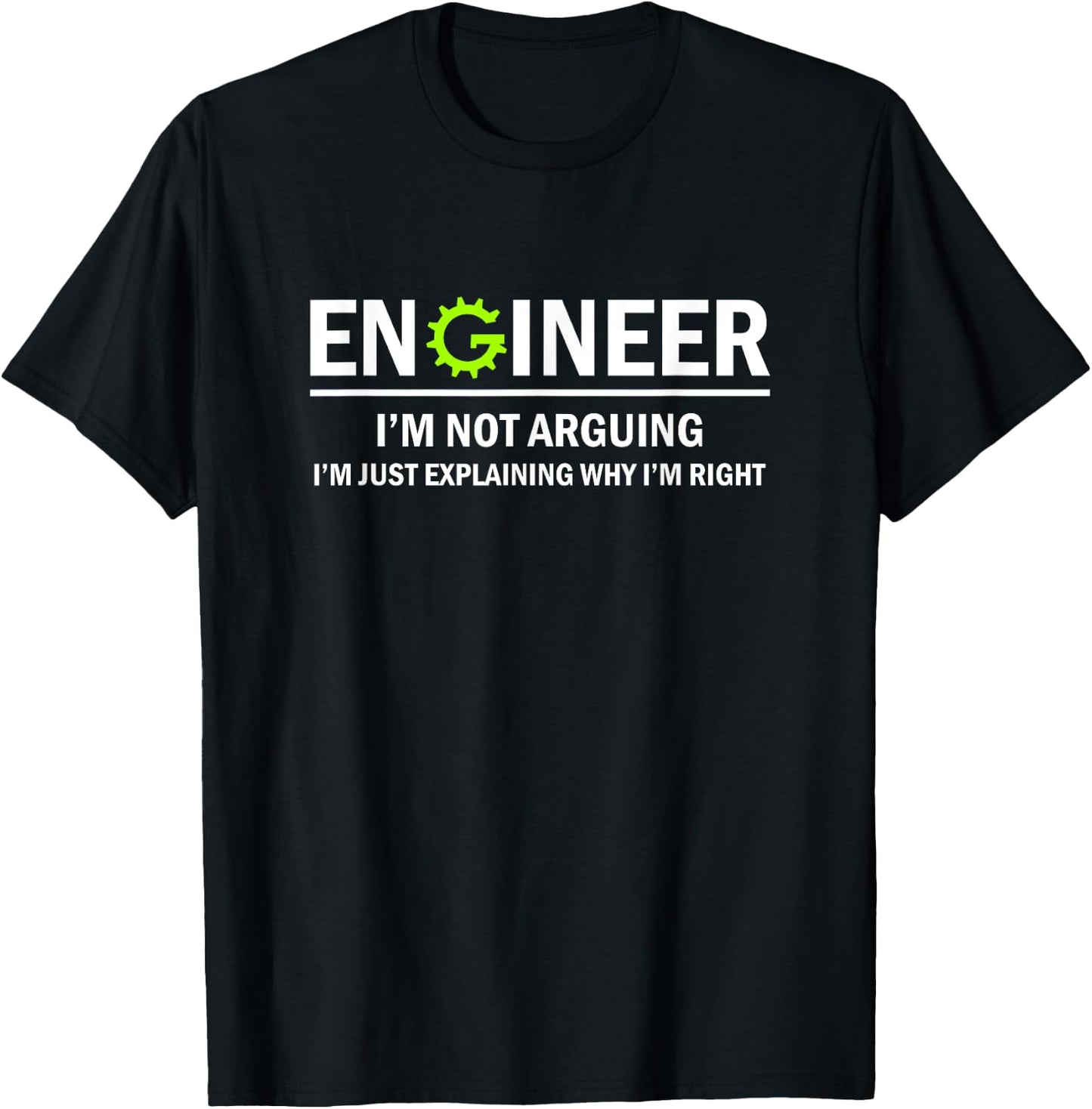 Funny Engineering Engineer I'm Not Arguing - -Adults, Black, Small T-Shirt - T-Shirt | Black