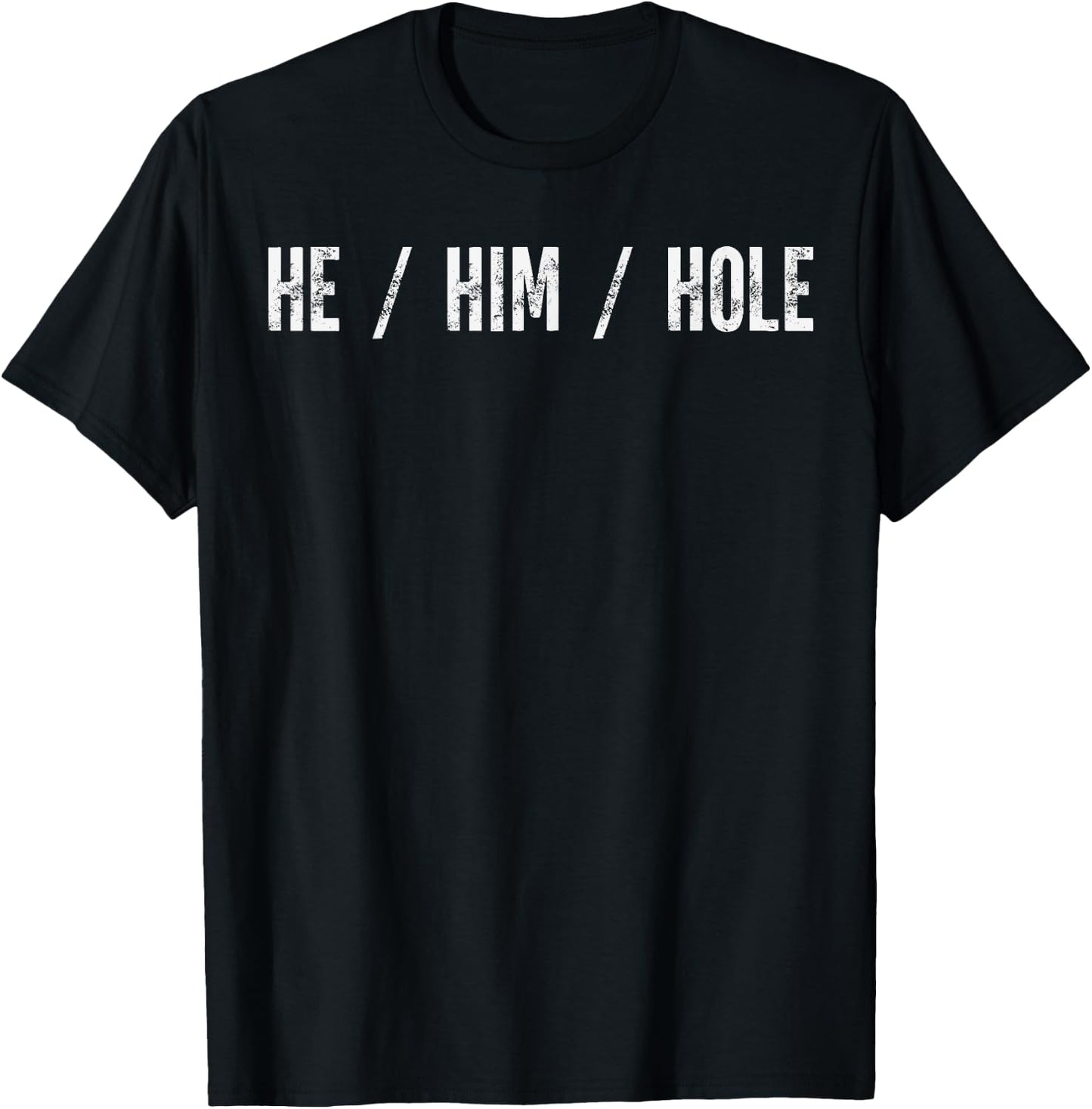 Funny He Him Hole Quote He Him Hole Cool Women T-Shirt - T-Shirt | Black