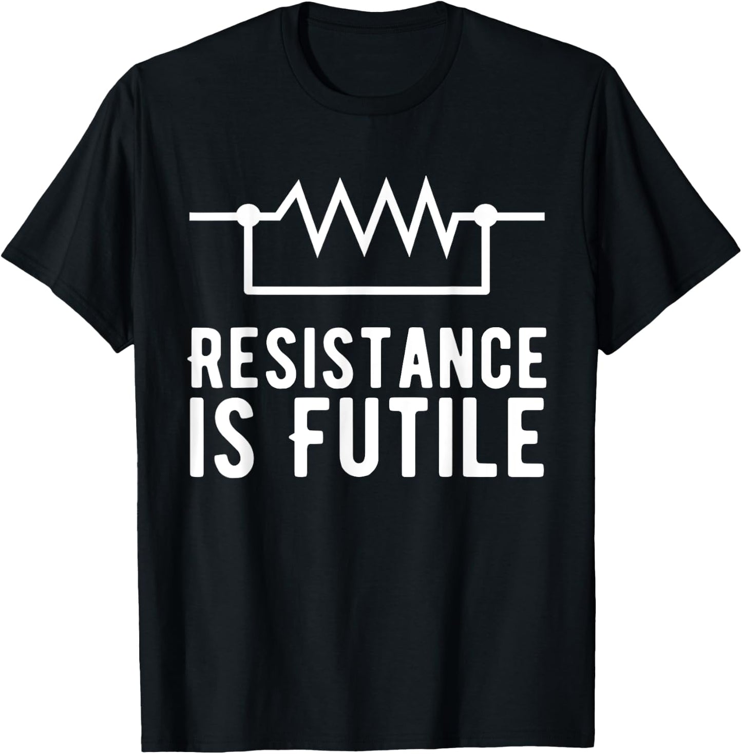 Resistance is Futile funny resistor T-Shirt - T-Shirt | Black