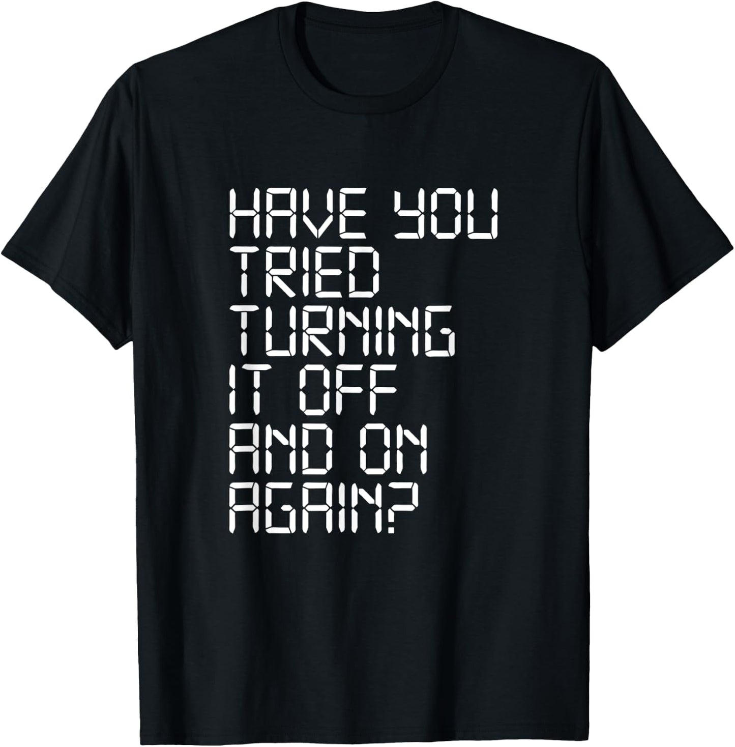 Have You Tried Turning It Off and On Again Crowd Computer T-Shirt - T-Shirt | Black