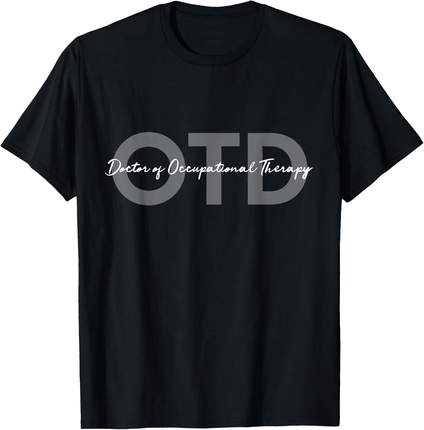 Doctor of Occupational Therapy OTD T-Shirt - T-Shirt | Black