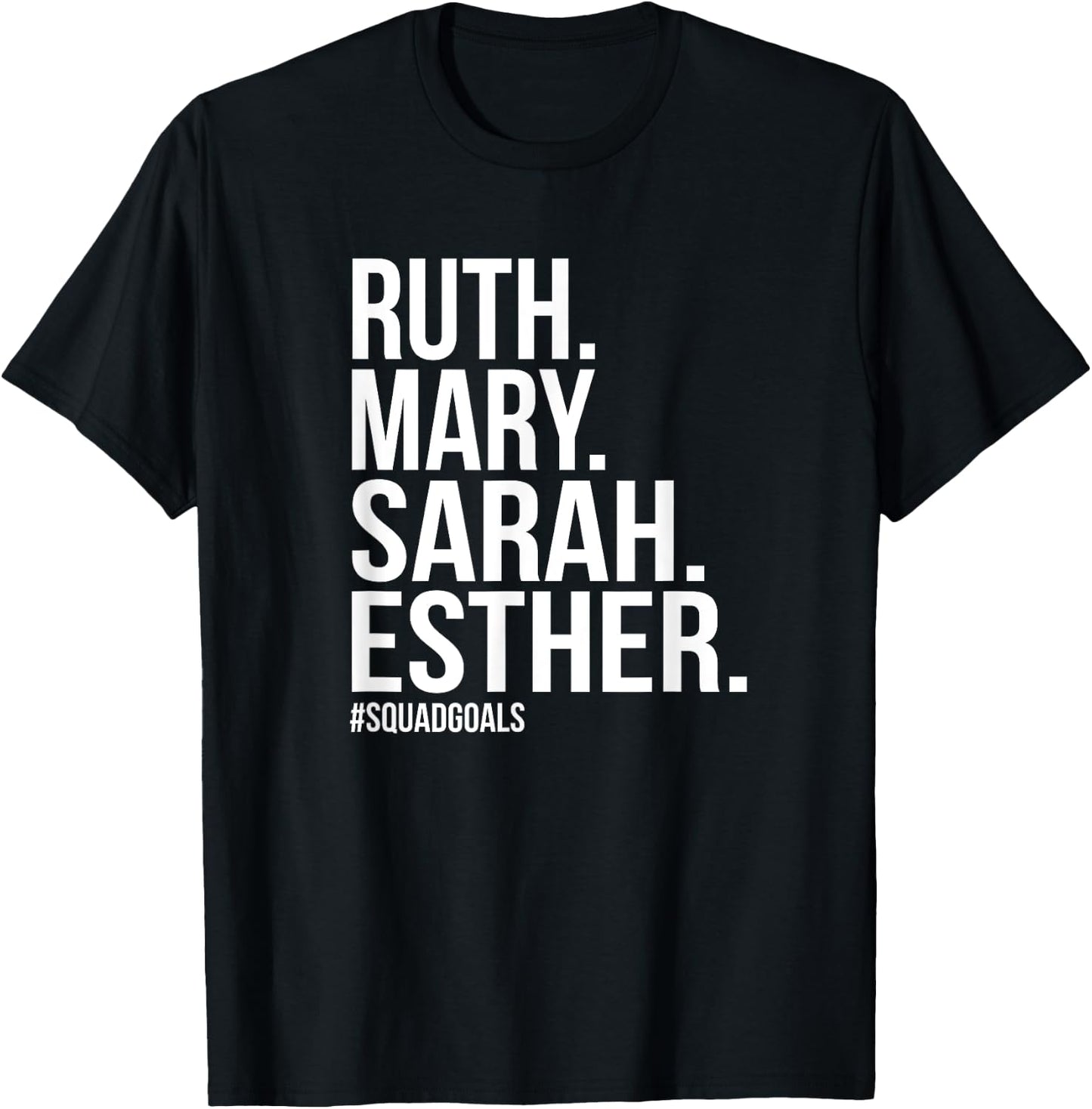 Ruth Mary Sarah Esther Squad Goals Christian T-Shirt - T-Shirt | Black