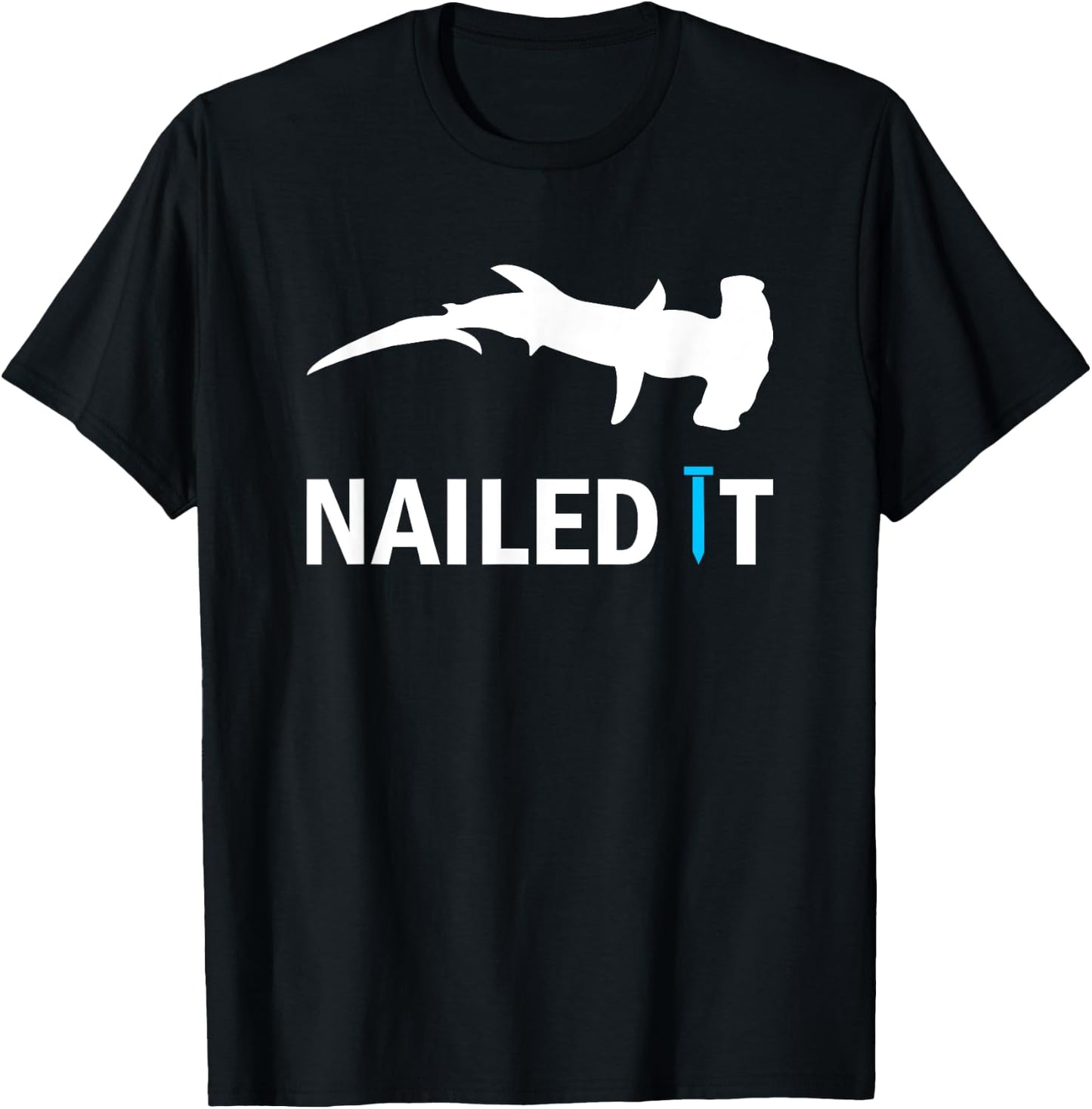 Nailed It Hammerhead Shark Funny Shark Hammering Nail T-Shirt - T-Shirt | Black