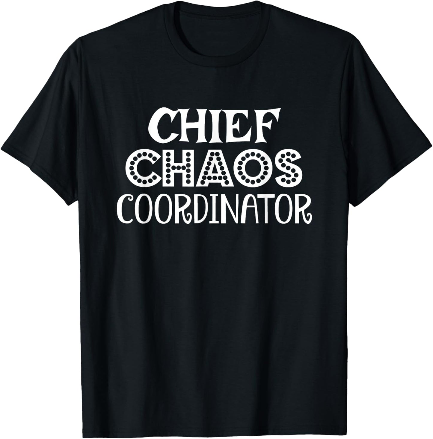 Chief Chaos Coordinator Funny Mom Dad T-Shirt - T-Shirt | Black