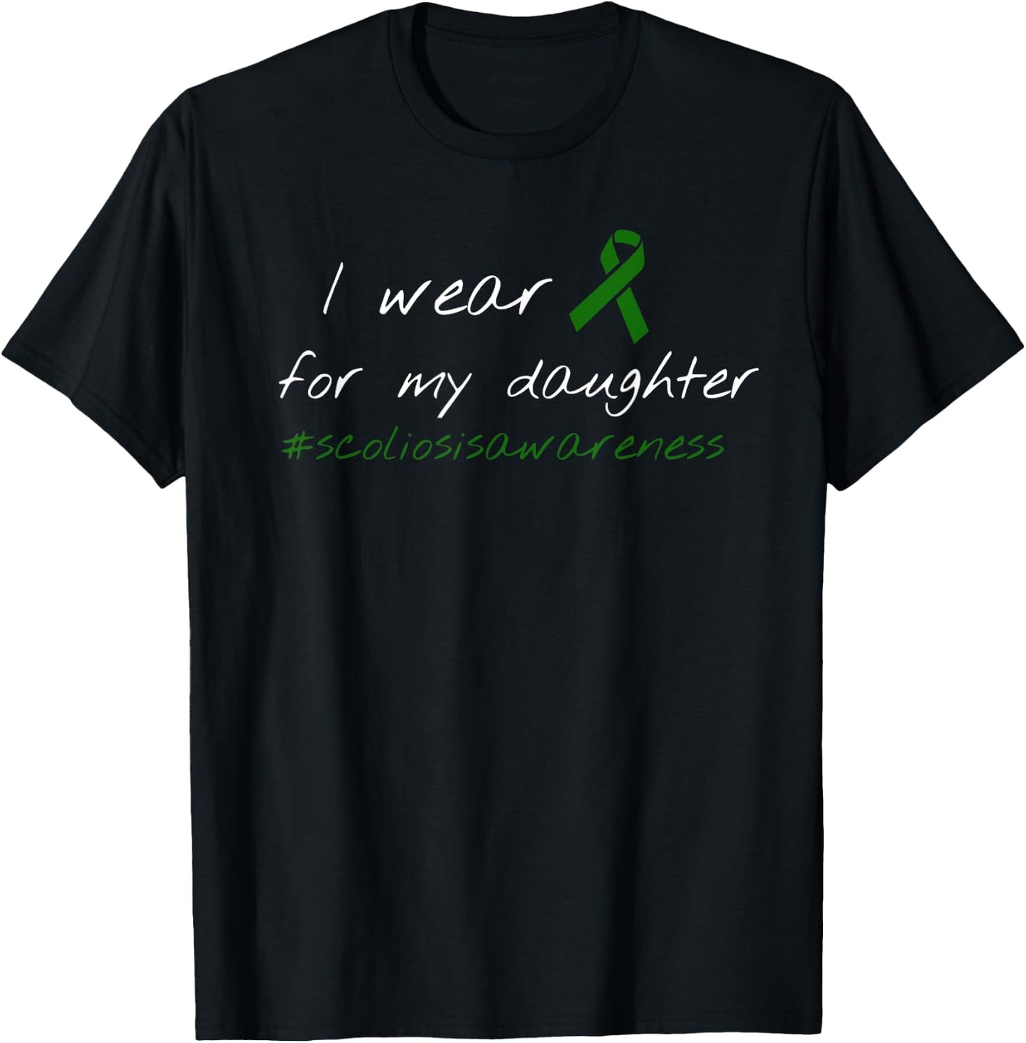Scoliosis Wear Green For Daughter Mom Dad Support T-Shirt - T-Shirt | Black