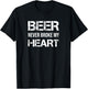 Beer Never Broke My Heart T-Shirt - T-Shirt | Black