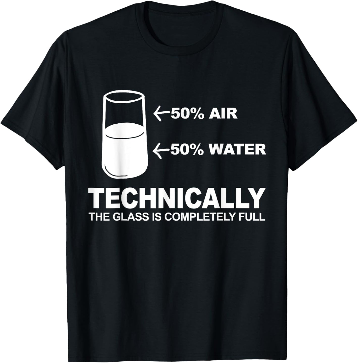 Technically The Glass is Completely Full T-Shirt - T-Shirt | Black