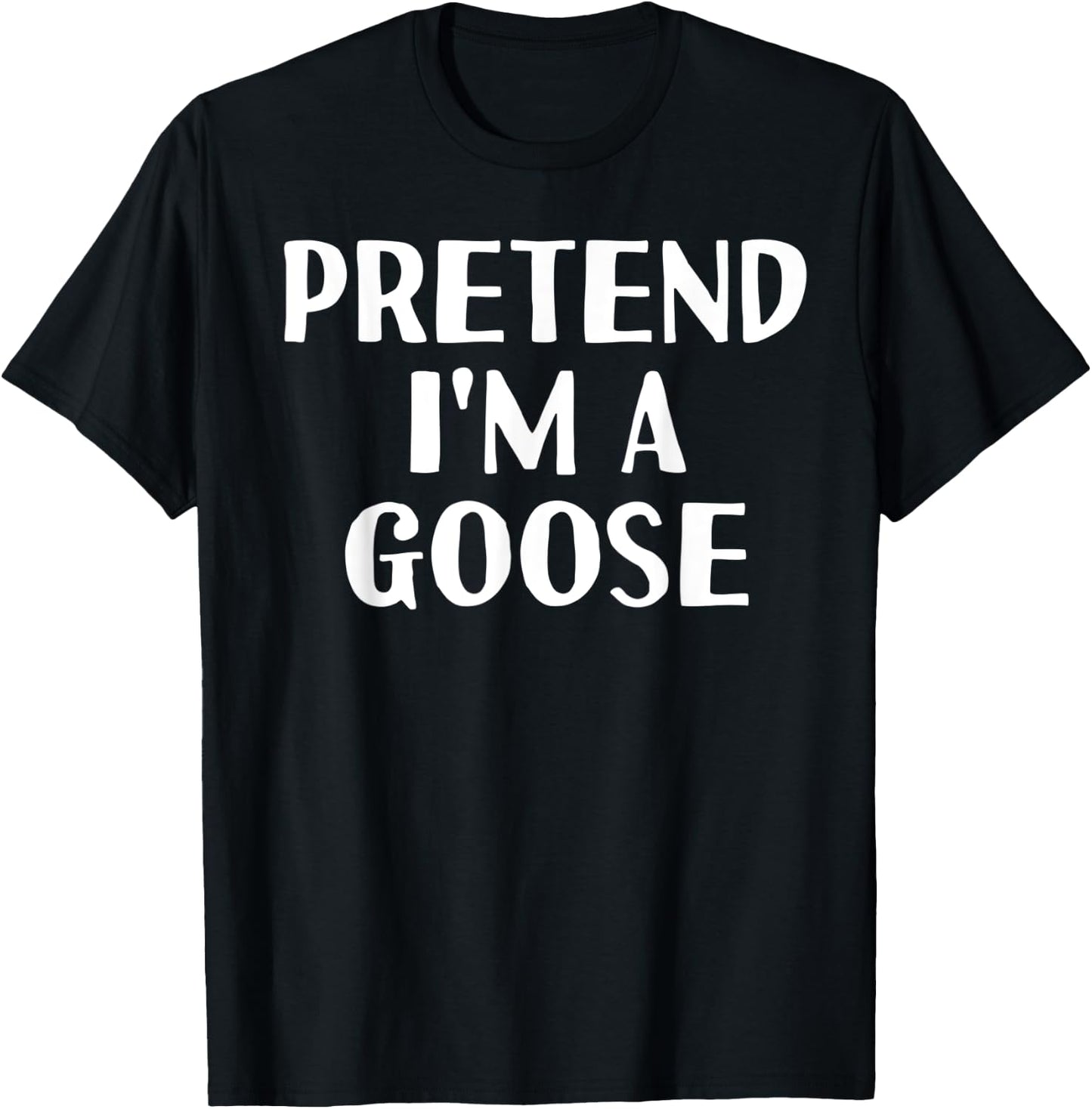 Easy Simple Quick Outfit Last Minute Animal Gift Pretend I'M A GOOSE Funny Halloween DIY Costume T-Shirt - T-Shirt | Black
