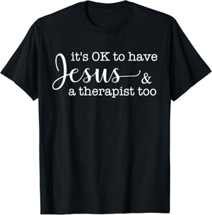 It's Ok To Have Jesus And A Therapist Too T-Shirt - T-Shirt | Black