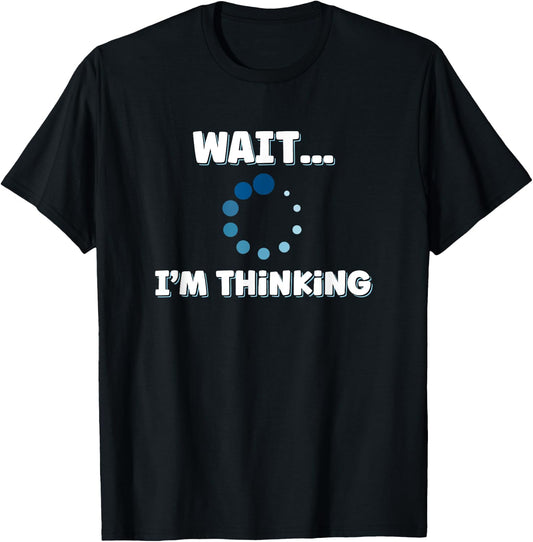 Wait I'm Thinking, Buffering Processing Loading Icon Small T-Shirt - T-Shirt | Black