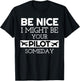 Be Nice I Might Be Your Pilot Someday Aviation Aircraft T-Shirt - T-Shirt | Black