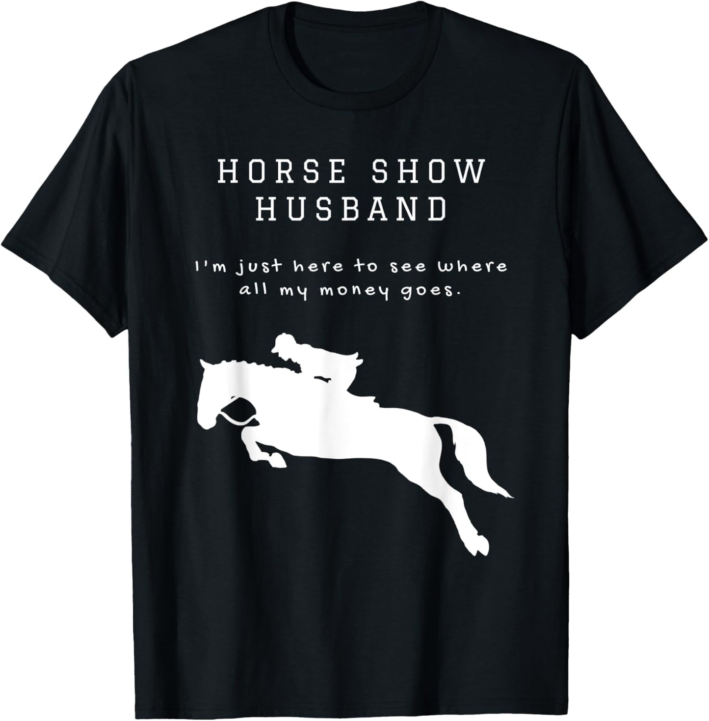Funny Horse Show Husband For Hunter Jumper and Eventing T-Shirt - T-Shirt | Black