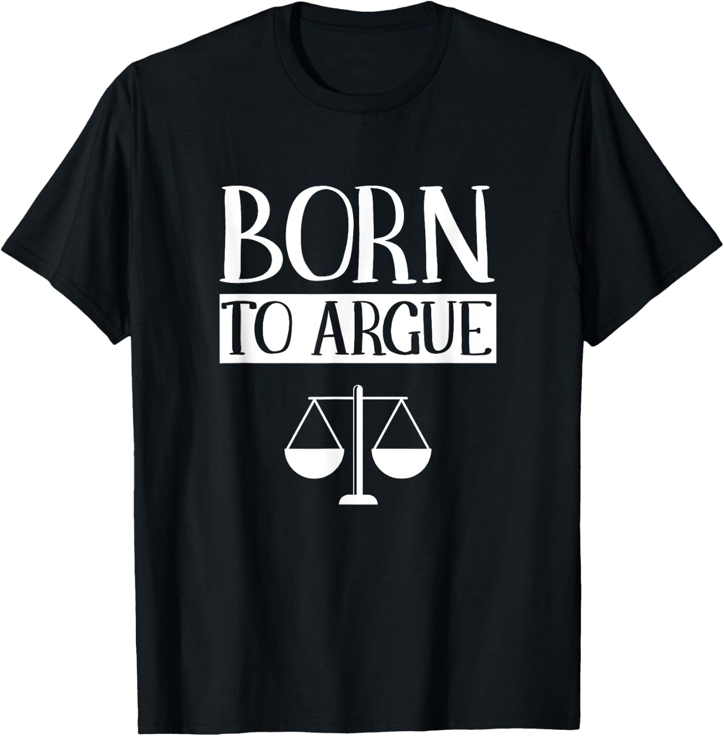 Born to Argue Advocate Law Firm Lawyer Attorney Lawyers Small T-Shirt - T-Shirt | Black