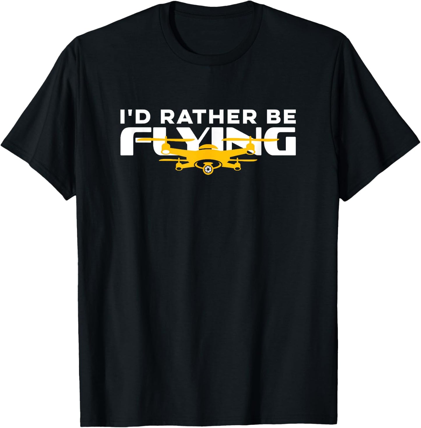 I'd Rather Be Flying Drone Life Pilot Quadcopter T-Shirt - T-Shirt | Black