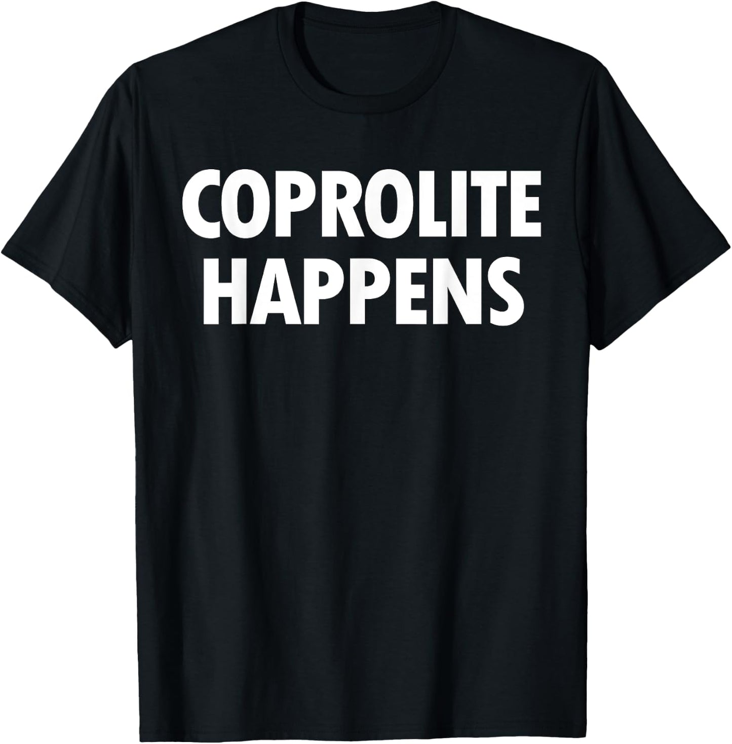 Coprolite Happens, Funny Paleontology, Fossil Hunter T-Shirt - T-Shirt | Black