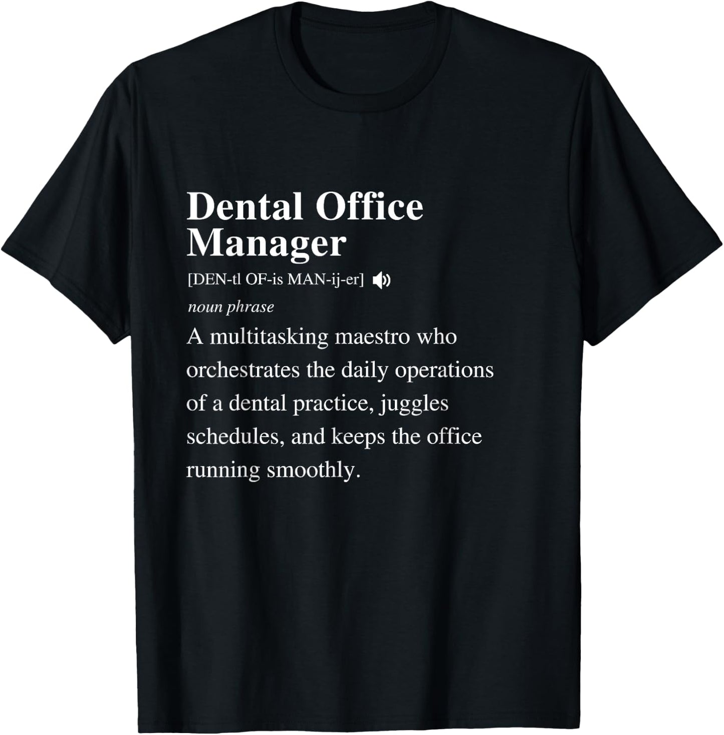 Dental Office Manager Definition Funny Dentist Student T-Shirt - T-Shirt | Black
