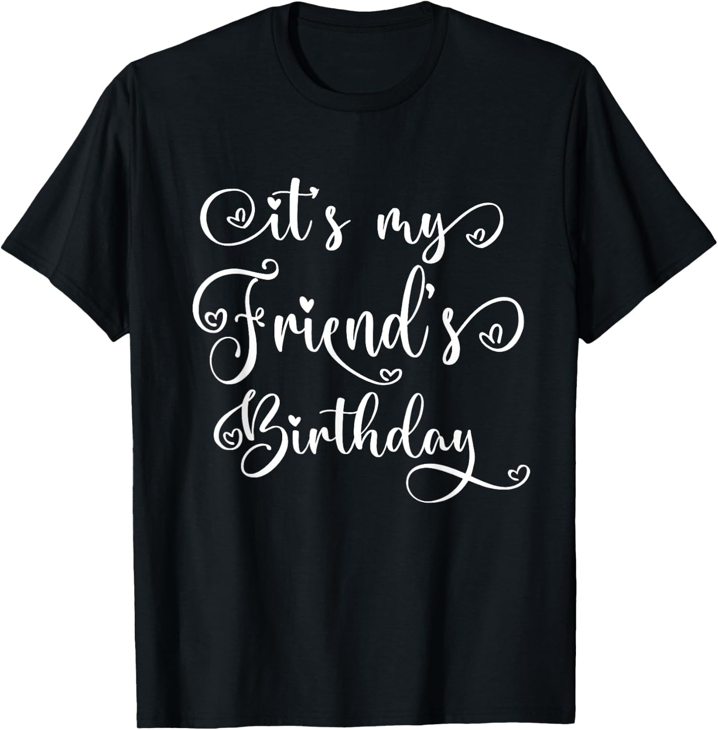It's My Friend's Birthday Party Matching T-Shirt - T-Shirt | Black