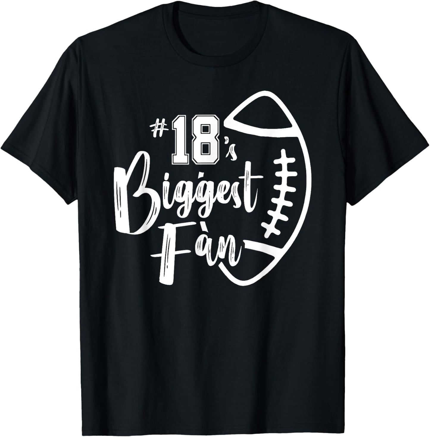 Number 18's Biggest Fan Shirt Football Player Mom Dad Family T-Shirt - T-Shirt | Black