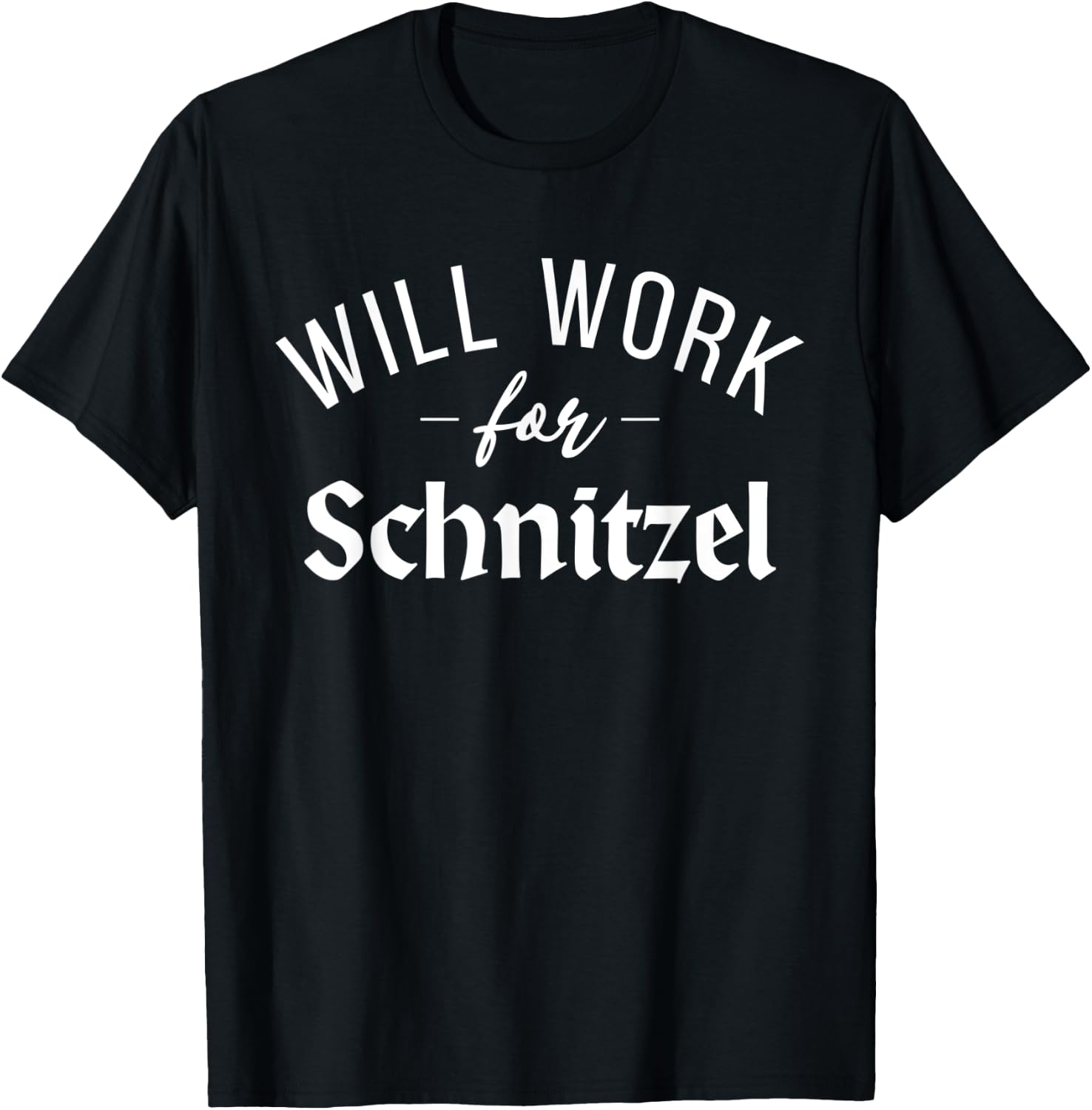 Will work for Schnitzel Funny German Schnitzel T-Shirt - T-Shirt | Black