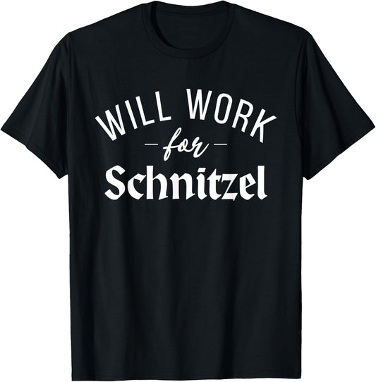 Will work for Schnitzel Funny German Schnitzel T-Shirt - T-Shirt | Black