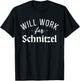 Will work for Schnitzel Funny German Schnitzel T-Shirt - T-Shirt | Black