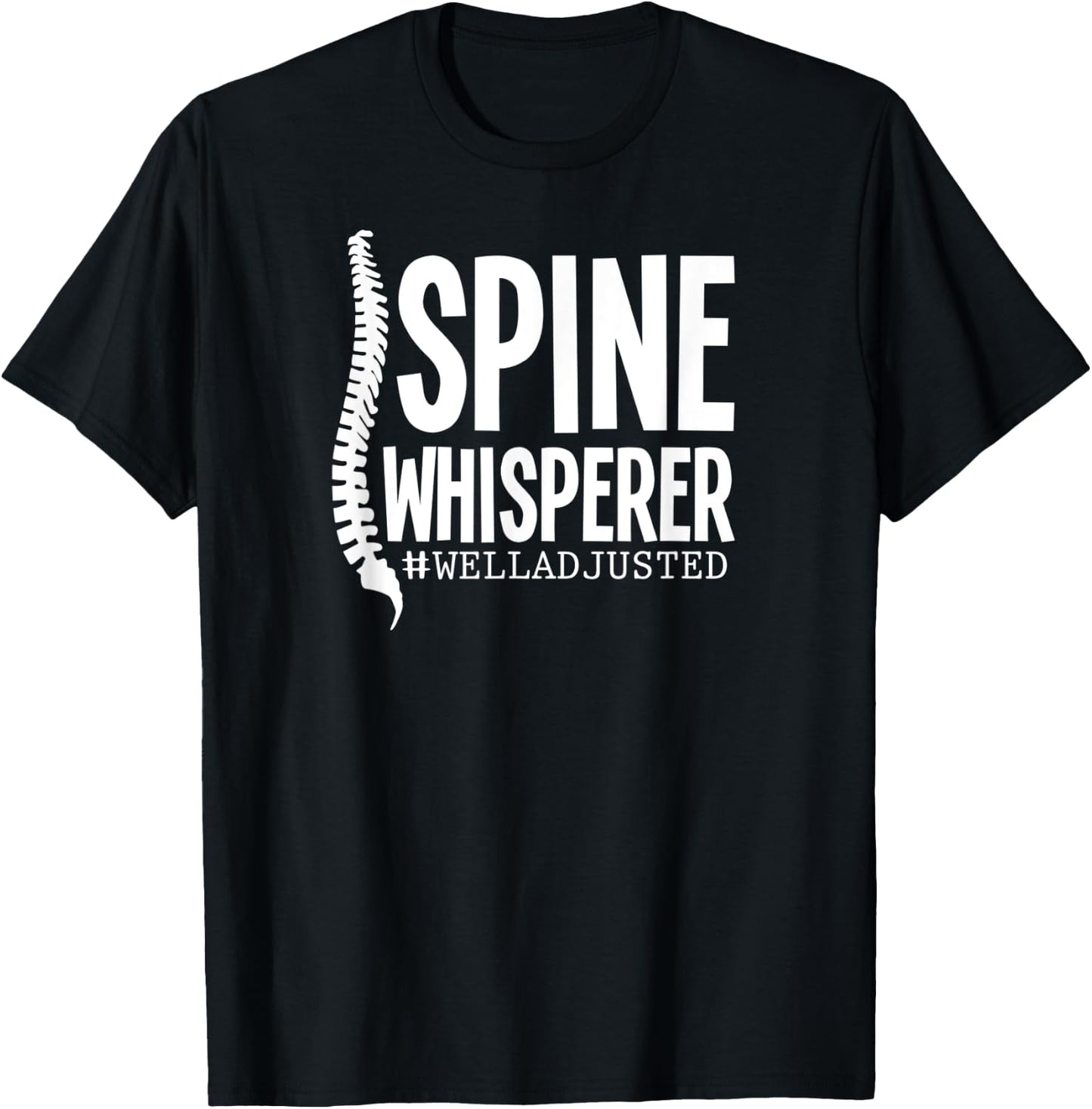 Spine Whisperer Funny Chiropractor Well Adjusted T-Shirt - T-Shirt | Black