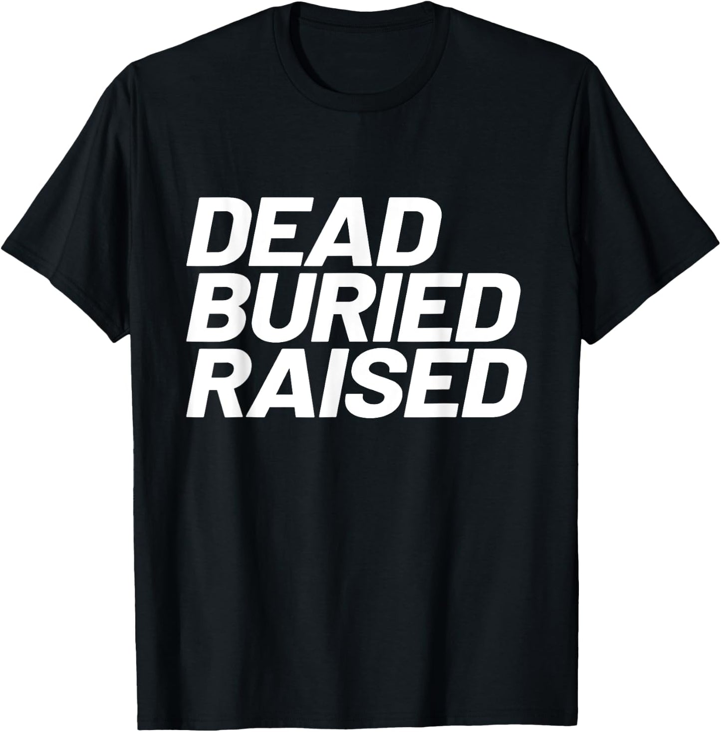 Dead Buried Raised Baptism Christian T-Shirt - T-Shirt | Black