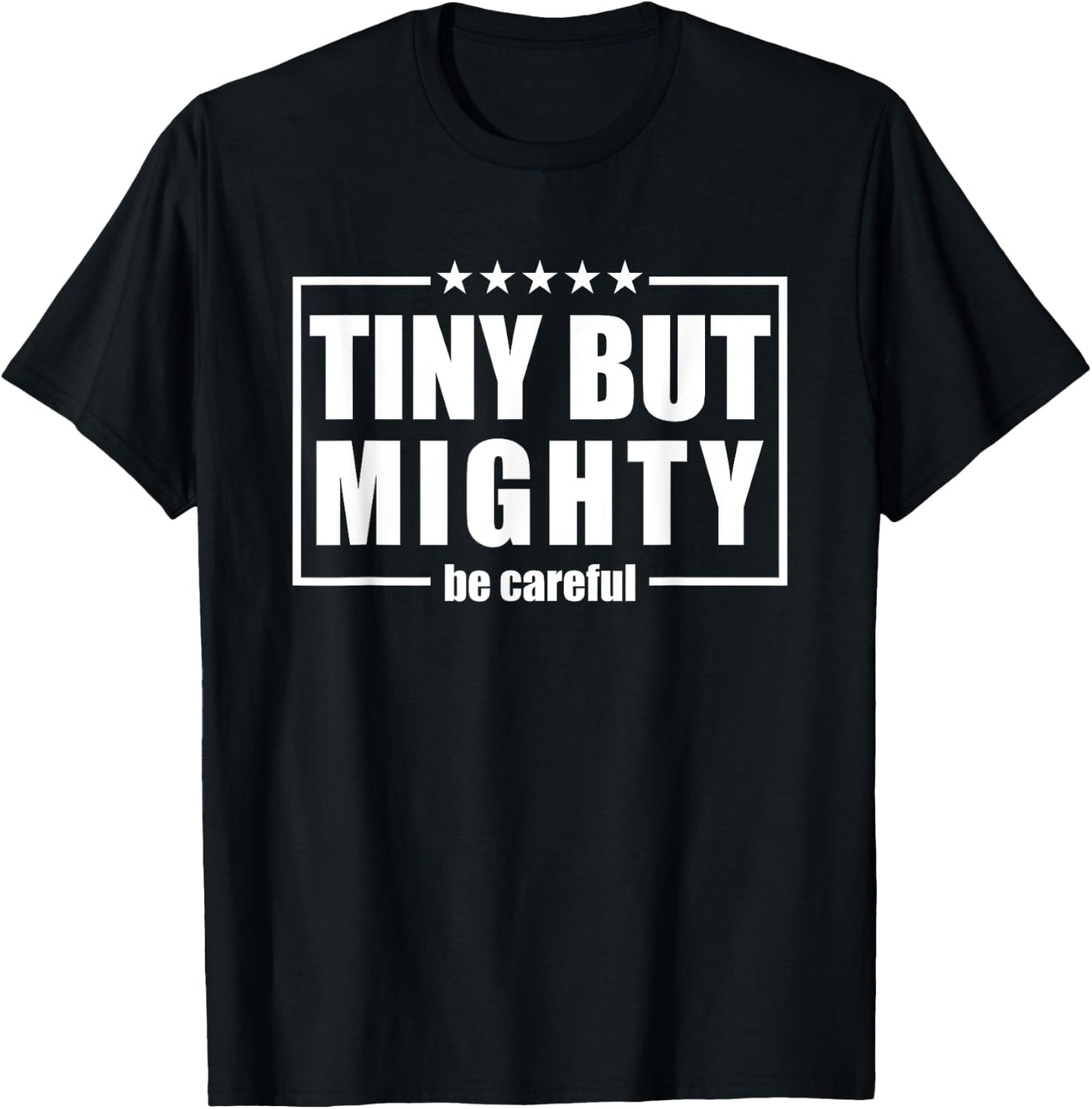 Funny Be Careful,Tiny But Mighty, Be Careful humorous T-Shirt - T-Shirt | Black