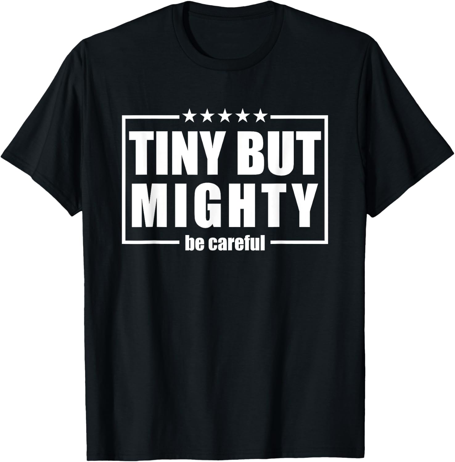 Funny Be Careful,Tiny But Mighty, Be Careful humorous T-Shirt - T-Shirt | Black