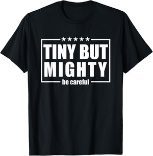 Funny Be Careful,Tiny But Mighty, Be Careful humorous T-Shirt - T-Shirt | Black